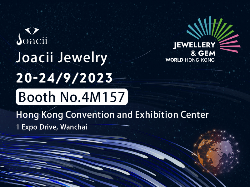 September 2023 Hong Kong Jewellery and Gem Exhibition, Joacii Invites You to Talk About New Opportunities for Jewelry